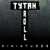 TytanTroll Miniatures
