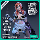 T.A.C. Maid Astrid - 75mm and 120mm (NSFW) Pin-Up - STL only