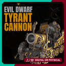 Evil Dwarf Tyrant Cannon 28mm
