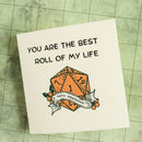 You Are The Best Roll of My Life