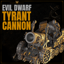 Evil Dwarf Tyrant Cannon 28mm